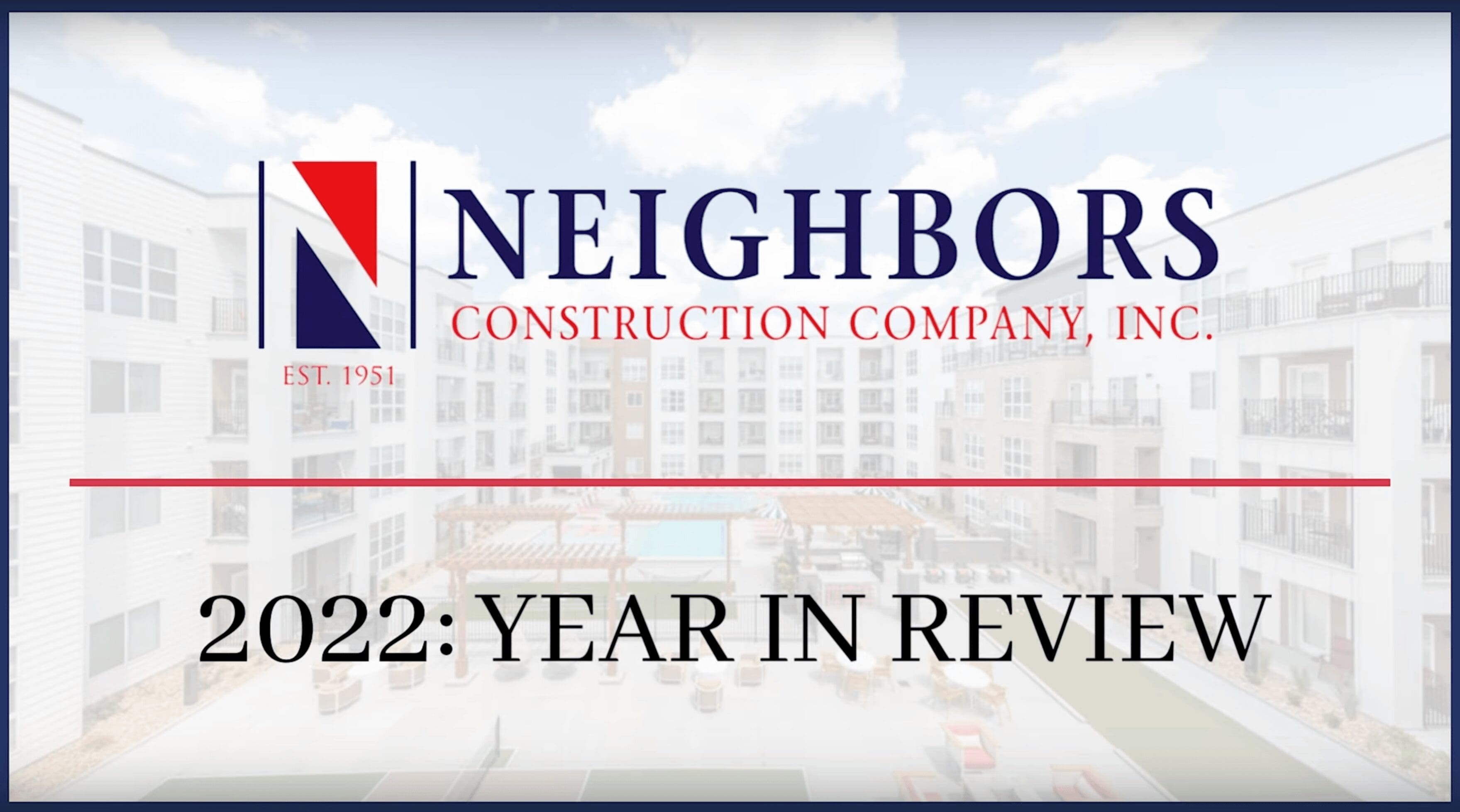 2022 Year in Review - Neighbors Construction Company